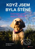 Kniha: Když jsem byla štěně (Dan Materna a Veronika Souralová). CPRESS, 2022 Kniha: Když jsem byla štěně (Dan Materna a Veronika Souralová). CPRESS, 2022