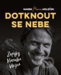 Kniha: Dotknout se nebe (Marek Holeček). CPRESS, 2022 Kniha: Dotknout se nebe (Marek Holeček). CPRESS, 2022