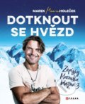Kniha: Dotknout se hvězd (Marek Holeček). CPRESS, 2022 Kniha: Dotknout se hvězd (Marek Holeček). CPRESS, 2022