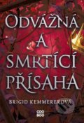 Kniha: Odvážná a smrtící přísaha (Brigid Kemmerer). CooBoo CZ, 2022 Kniha: Odvážná a smrtící přísaha (Brigid Kemmerer). CooBoo CZ, 2022