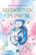 Kniha: Medovník s pepřem (Alena Adrianet Heinrichová), 2022 Kniha: Medovník s pepřem (Alena Adrianet Heinrichová), 2022