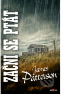 Kniha: Začni se ptát (James Patterson). Alpress, 2022 Kniha: Začni se ptát (James Patterson). Alpress, 2022