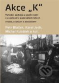 Kniha: Akce K (Karel Jech, Michal Kubálek a Petr Blažek). Pulchra, 2022 Kniha: Akce K (Karel Jech, Michal Kubálek a Petr Blažek). Pulchra, 2022