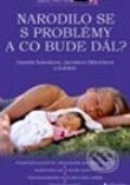 Kniha: Narodilo se s problémy a co bude dál? (Daniela Sobotková, Jaroslava Dittrichová a kolektív). Grada, 2003 Kniha: Narodilo se s problémy a co bude dál? (Daniela Sobotková, Jaroslava Dittrichová a kolektív). Grada, 2003