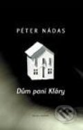 Kniha: Dům paní Kláry (Péter Nádas). Mladá fronta, 2003 Kniha: Dům paní Kláry (Péter Nádas). Mladá fronta, 2003