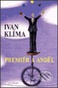 Kniha: Premiér a anděl (Ivan Klíma). Academia, 2003 Kniha: Premiér a anděl (Ivan Klíma). Academia, 2003