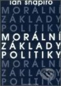 Morální základy politiky - Ian Shapiro, Karolinum, 2003