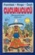Kniha: Cucurucuců (František Ringo Čech). Ikar CZ, 2003 Kniha: Cucurucuců (František Ringo Čech). Ikar CZ, 2003
