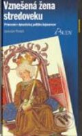 Kniha: Vznešená žena stredoveku (Jaroslav Perniš). Rak, 2003 Kniha: Vznešená žena stredoveku (Jaroslav Perniš). Rak, 2003