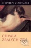 Kniha: Chvála zralých žen (Stephen Vizinczey). Academia, 2003 Kniha: Chvála zralých žen (Stephen Vizinczey). Academia, 2003