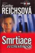Kniha: Smrtiace rozhodnutie (Kathy Reichs). Aktuell, 2003 Kniha: Smrtiace rozhodnutie (Kathy Reichs). Aktuell, 2003