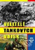 Kniha: Velitelé tankových vojsk (George Forty). Naše vojsko CZ, 2003 Kniha: Velitelé tankových vojsk (George Forty). Naše vojsko CZ, 2003