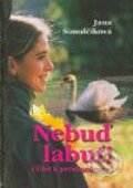 Kniha: Nebuď labuť (Jana Šimulčíková). Knižné centrum, 2003 Kniha: Nebuď labuť (Jana Šimulčíková). Knižné centrum, 2003