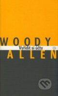 Kniha: Vyřídit si účty (Woody Allen). Argo, 2003 Kniha: Vyřídit si účty (Woody Allen). Argo, 2003