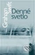 Kniha: Denné svetlo (Graham Swift). Slovart, 2003 Kniha: Denné svetlo (Graham Swift). Slovart, 2003