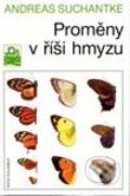 Kniha: Proměny v říši hmyzu (Andreas Suchantke). Mladá fronta, 2003 Kniha: Proměny v říši hmyzu (Andreas Suchantke). Mladá fronta, 2003