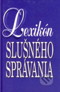 Lexikón slušného správania - František Chorvát, Juraj Orlík, Matys, 1997