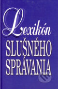 Kniha: Lexikón slušného správania (František Chorvát a Juraj Orlík). Matys, 1997 Kniha: Lexikón slušného správania (František Chorvát a Juraj Orlík). Matys, 1997