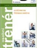 Kniha: Osobní trenér (Kateřina Frolíková a Lukáš Pavluch). Grada, 2003 Kniha: Osobní trenér (Kateřina Frolíková a Lukáš Pavluch). Grada, 2003