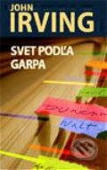 Kniha: Svet podľa Garpa (John Irving). Slovart, 2003 Kniha: Svet podľa Garpa (John Irving). Slovart, 2003
