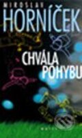 Kniha: Chvála pohybu (Miroslav Horníček). Motto, 2003 Kniha: Chvála pohybu (Miroslav Horníček). Motto, 2003