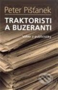 Kniha: Traktoristi a buzeranti (Peter Pišťanek). Slovart, 2003 Kniha: Traktoristi a buzeranti (Peter Pišťanek). Slovart, 2003