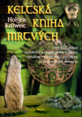 Kniha: Keltská kniha mrtvých (Holger Kalweit). Eminent, 2003 Kniha: Keltská kniha mrtvých (Holger Kalweit). Eminent, 2003