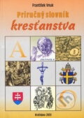 Kniha: Príručný slovník kresťanstva (František Vnuk). Smaragd, 2003 Kniha: Príručný slovník kresťanstva (František Vnuk). Smaragd, 2003