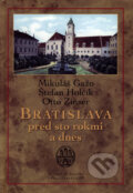 Kniha: Bratislava pred sto rokmi a dnes (Mikuláš Gažo, Otto Zinser a Štefan Holčík). Marenčin PT, 2003 Kniha: Bratislava pred sto rokmi a dnes (Mikuláš Gažo, Otto Zinser a Štefan Holčík). Marenčin PT, 2003