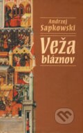 Kniha: Veža bláznov (Andrzej Sapkowski). Slovart, 2003 Kniha: Veža bláznov (Andrzej Sapkowski). Slovart, 2003