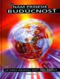 Kniha: Čo nám prinesie budúcnosť (Autorský kolektív). Slovenské pedagogické nakladateľstvo - Mladé letá, 2003 Kniha: Čo nám prinesie budúcnosť (Autorský kolektív). Slovenské pedagogické nakladateľstvo - Mladé letá, 2003