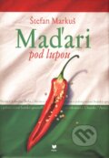 Kniha: Maďari pod lupou (Štefan Markuš). VEDA, 2003 Kniha: Maďari pod lupou (Štefan Markuš). VEDA, 2003