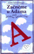 Kniha: Začněme u Adama (Vilém Schneeberger). Porta Libri, 2004 Kniha: Začněme u Adama (Vilém Schneeberger). Porta Libri, 2004