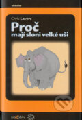 Kniha: Proč mají sloni velké uši (Lavers Chris). Dokořán, 2003 Kniha: Proč mají sloni velké uši (Lavers Chris). Dokořán, 2003
