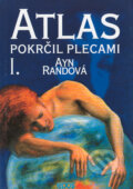 Kniha: Atlas pokrčil plecami I. (Ayn Rand). Epos, 2004 Kniha: Atlas pokrčil plecami I. (Ayn Rand). Epos, 2004