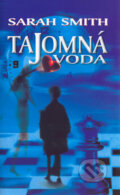 Kniha: Tajomná voda (Sarah Smith). Cesty, 2004 Kniha: Tajomná voda (Sarah Smith). Cesty, 2004