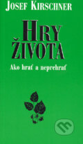 Kniha: Hry života (Josef Kirschner), 2004 Kniha: Hry života (Josef Kirschner), 2004
