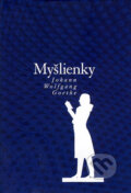 Kniha: Myšlienky (Johann Wolfgang Goethe). MF, sro, 2003 Kniha: Myšlienky (Johann Wolfgang Goethe). MF, sro, 2003