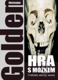 Kniha: Hra s mozkem (Christopher Golden). Naše vojsko CZ, 2003 Kniha: Hra s mozkem (Christopher Golden). Naše vojsko CZ, 2003