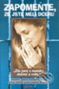 Kniha: Zapomeňte, že jste měli dceru (Michal Tierney a Sandra Gregoryová). Jota, 2003 Kniha: Zapomeňte, že jste měli dceru (Michal Tierney a Sandra Gregoryová). Jota, 2003