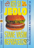 Kniha: Keď sa jedlo stane vaším nepriateľom (Gillian Moore-Groark a Sylvia Thompson). Slovenský spisovateľ, 1998 Kniha: Keď sa jedlo stane vaším nepriateľom (Gillian Moore-Groark a Sylvia Thompson). Slovenský spisovateľ, 1998