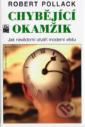 Kniha: Chybějící okamžik (Robert Pollack). Mladá fronta, 2004 Kniha: Chybějící okamžik (Robert Pollack). Mladá fronta, 2004