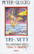 Kniha: Tri vety pre ospedalské siroty (Peter Glocko). Adrián Štefanko - CORNEA, 2004 Kniha: Tri vety pre ospedalské siroty (Peter Glocko). Adrián Štefanko - CORNEA, 2004
