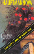 Kniha: Len mŕvy muž je dobrý muž (Gaby Hauptmannová). Slovenský spisovateľ, 1999 Kniha: Len mŕvy muž je dobrý muž (Gaby Hauptmannová). Slovenský spisovateľ, 1999