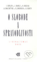 Kniha: O slobode a spravodlivosti (A. Macyntyre, I. Berlin, J. Rawis, R. Dworkin, R. Nozick a R. Rorty). Archa, 1993 Kniha: O slobode a spravodlivosti (A. Macyntyre, I. Berlin, J. Rawis, R. Dworkin, R. Nozick a R. Rorty). Archa, 1993