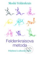 Kniha: Feldenkraisova metoda (Moshé Feldenkrais), 2005 Kniha: Feldenkraisova metoda (Moshé Feldenkrais), 2005