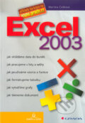 Kniha: Excel 2003 (Martina Češková). Grada, 2004 Kniha: Excel 2003 (Martina Češková). Grada, 2004
