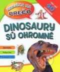 Kniha: Dinosaury sú ohromné (Svojtka&Co.). Svojtka&Co., 2013 Kniha: Dinosaury sú ohromné (Svojtka&Co.). Svojtka&Co., 2013