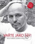 Kniha: Vařte jako šéf! (Zdeněk Pohlreich). Closer, 2013 Kniha: Vařte jako šéf! (Zdeněk Pohlreich). Closer, 2013