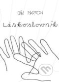 Kniha: Láskoslovník (Ján Marton). HladoHlas, 2013 Kniha: Láskoslovník (Ján Marton). HladoHlas, 2013